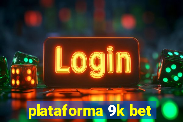 plataforma 9k bet